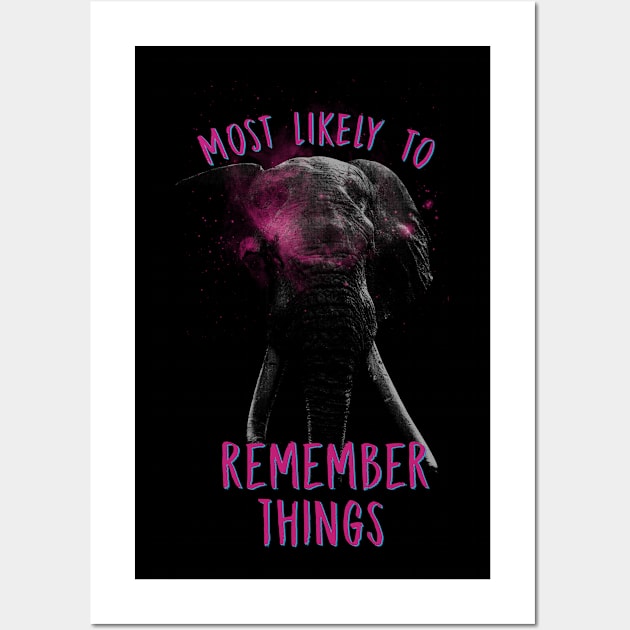 Most Likely To Remember Things - Elephant Wall Art by Doris4all